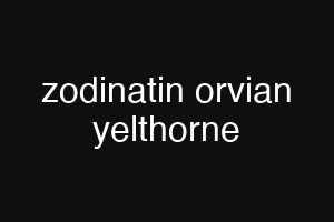 zodinatin orvian yelthorne
